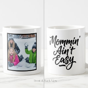 Mommin Ain't Easy Brush Script Custom 1 Photo Coffee Mug