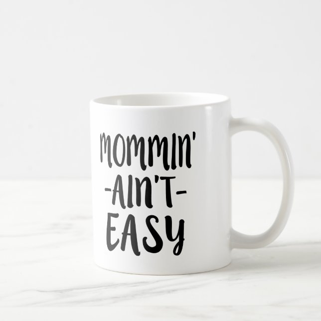 Mommin' Ain't Easy funny mom Coffee Mug (Right)