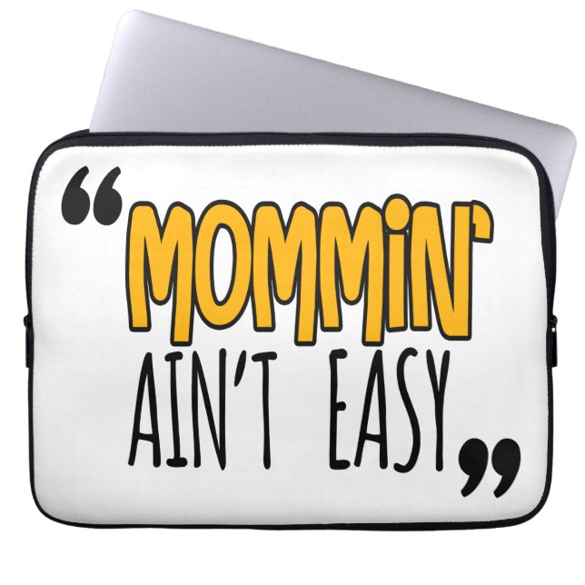 Mommin' Ain't Easy Laptop Sleeve (Front)