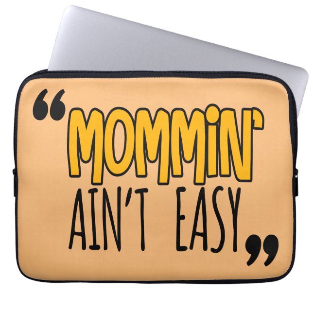 Mommin' Ain't Easy Laptop Sleeve (Front)