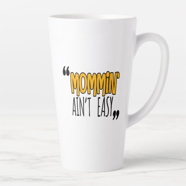 Mommin' Ain't Easy Latte Mug (Right)