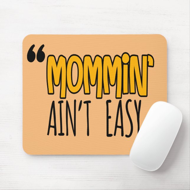 Mommin' Ain't Easy Mouse Pad (With Mouse)
