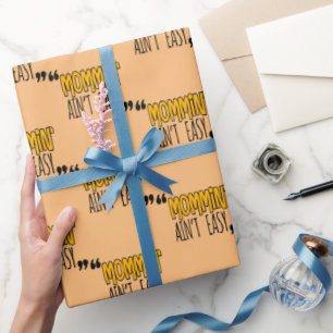 Mommin' Ain't Easy Wrapping Paper