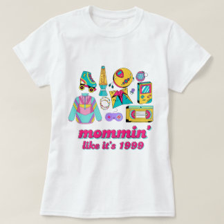 Mommin' Like It's 1999 - Funny Y2K Mom Gift T-Shirt