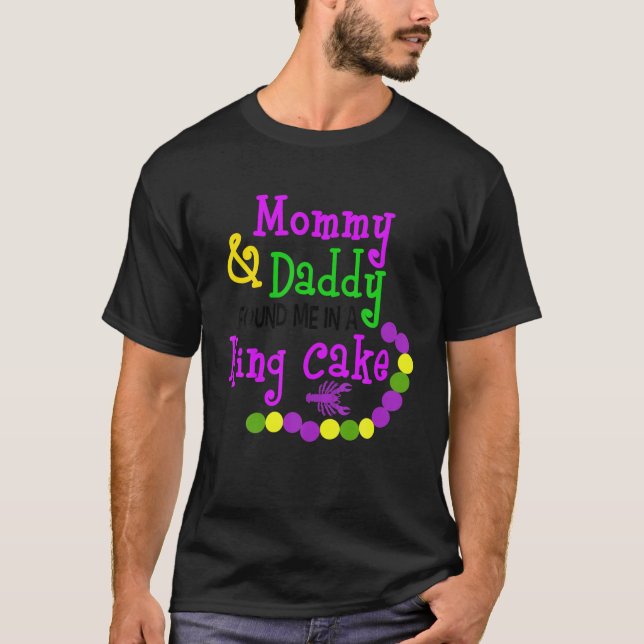 Mommy And Daddy Found Me Mardi Gras Costume Carniv T-Shirt (Front)