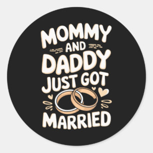 Mommy And Daddy Just Got Married Classic Round Sticker