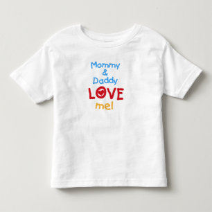 Mommy and Daddy Love Me Toddler T-shirt