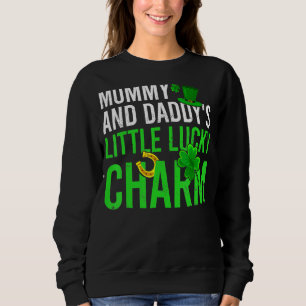 Mommy And Daddy S Little Lucky Charm St Patrick S Sweatshirt