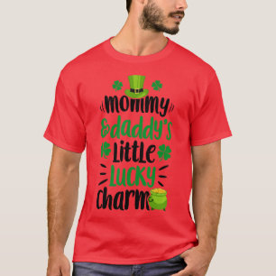 Mommy and Daddys Little Lucky Charm St Patricks Da T-Shirt