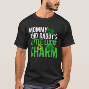Mommy And Daddy's Little Lucky Charm St Patrick's  T-Shirt