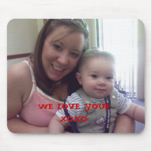 mommy and noah, WE LOVE YOU!!!XOXO, WE LOVE YOU... Mouse Pad
