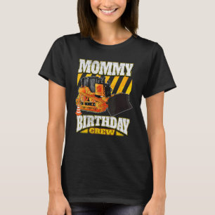Mommy Birthday Crew  Bulldozer Birthday T-Shirt