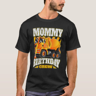 Mommy Birthday Crew  Cement Mixer Truck Birthday T-Shirt