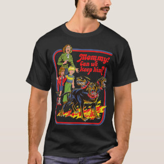 Mommy Can We Keep Him Three Headed Dog T-Shirt