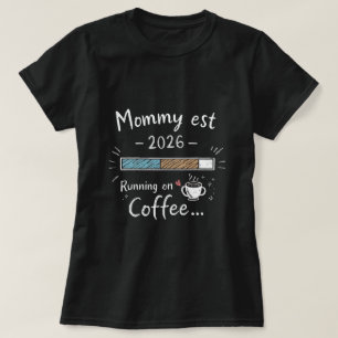 Mommy Est 2026 Heart Running on Coffee New Mom T-S T-Shirt