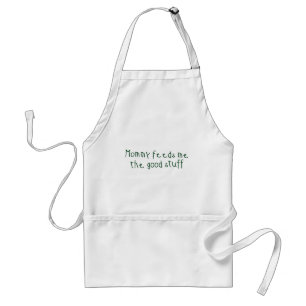 Mommy feeds me the good stuff standard apron
