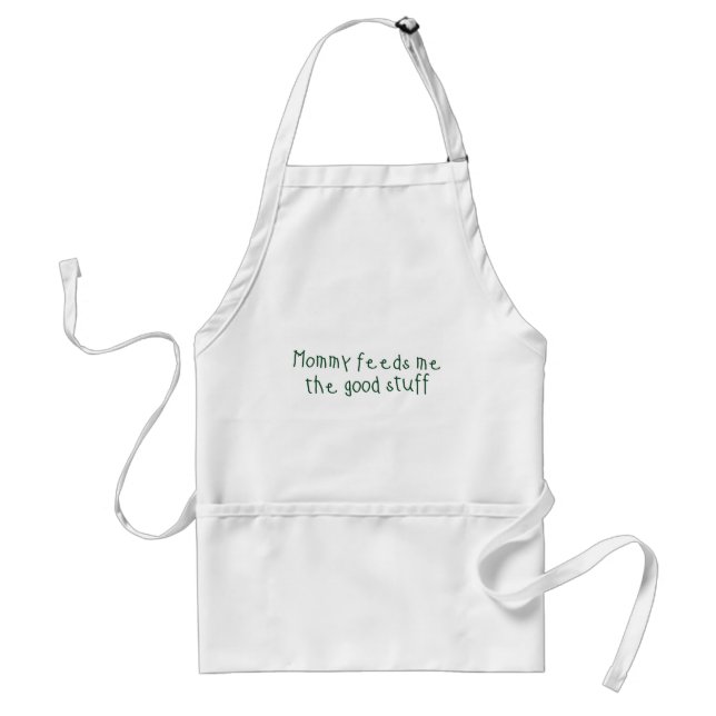 Mommy feeds me the good stuff standard apron (Front)