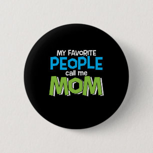 Mommy Gift Favourite People Call Me Mom 2 Inch Round Button
