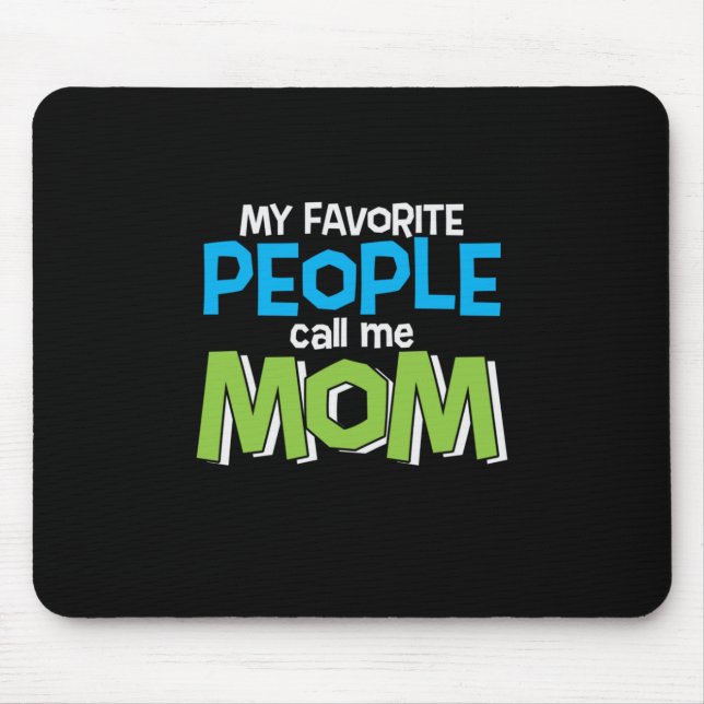 Mommy Gift Favourite People Call Me Mom Mouse Pad (Front)