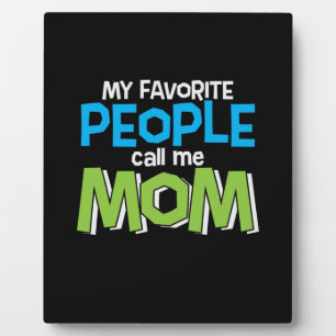 Mommy Gift Favourite People Call Me Mom Plaque