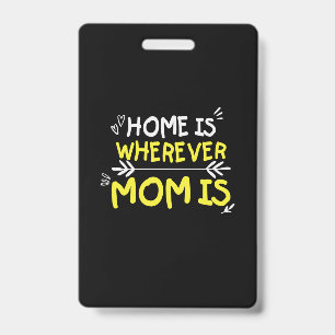Mommy Gift Home Is Wherever Mom Is Badge