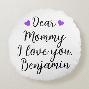 Mommy, I Love You Round Pillow