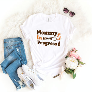 Mommy In Progress Mom To-Be Mother's Day Quote T-Shirt