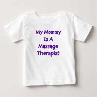 Mommy is a Massage Therapist Baby T-Shirt