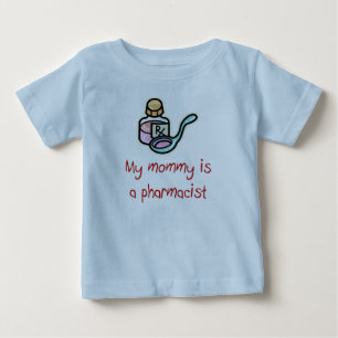 Mommy is a Pharmacist Baby T-Shirt
