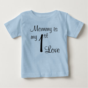 Mommy is my 1st Love Baby T-Shirt
