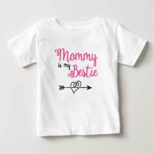 Mommy Is My Bestie Baby T-Shirt