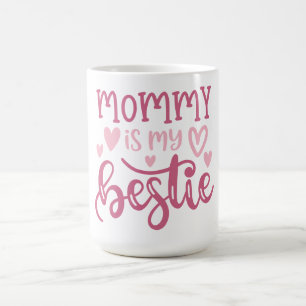 Mommy is My Bestie – Love Without Limits Coffee Mug