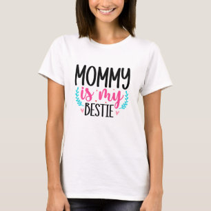Mommy Is My Bestie Typography T-Shirt
