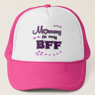 Mommy is  my BFF Trucker Hat