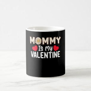 Mommy Is My Valentine Day Mom Family Son Daughter Coffee Mug