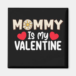 Mommy Is My Valentine Day Mom Family Son Daughter Magnet