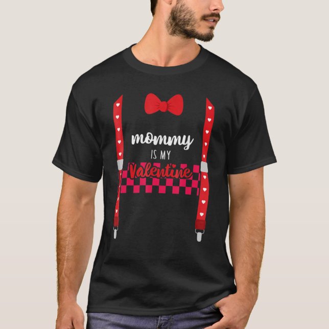 Mommy Is My Valentine  Heart Mom Suspenders Bow Ti T-Shirt (Front)