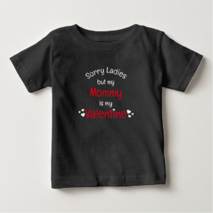 Mommy is my Valentine sorry ladies Baby T-Shirt
