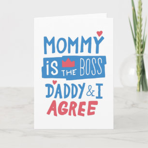 Mommy is the boss Daddy and I agree Card