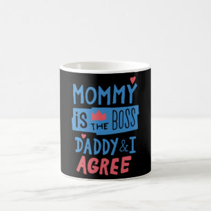 Mommy is the boss Daddy and I agree Coffee Mug