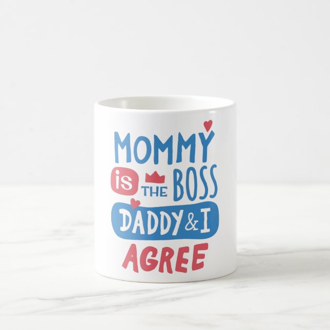 Mommy is the boss Daddy and I agree Coffee Mug (Center)
