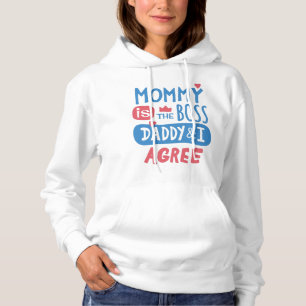 Mommy is the boss Daddy and I agree Hoodie