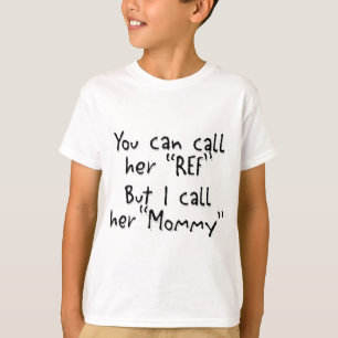 Mommy is the Ref T-Shirt