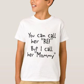 Mommy is the Ref T-Shirt