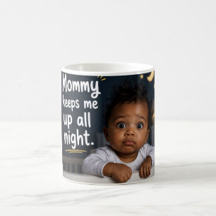 Mommy Keeps Me Up All Night Coffee Mug