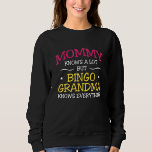 Mommy Knows A Lot But Bingo Grandmau2026 Grandmoth Sweatshirt