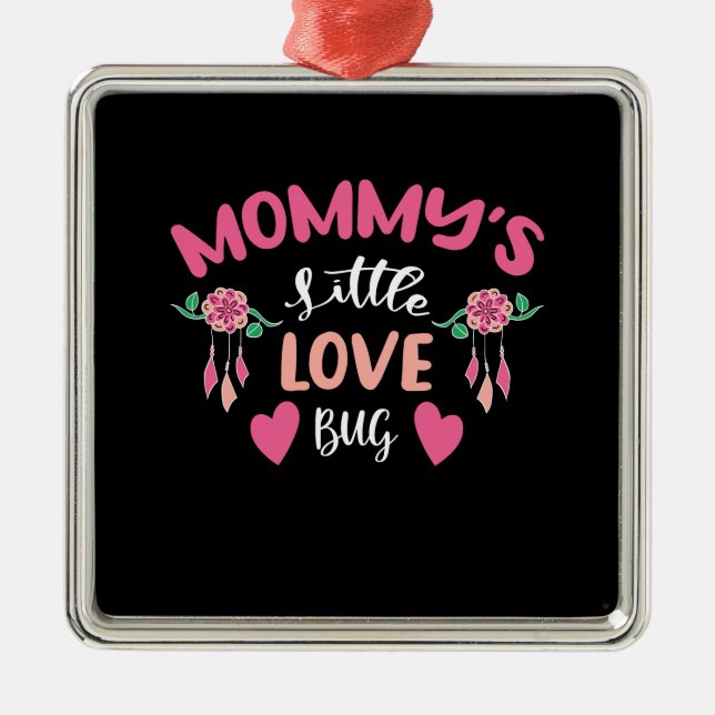 Mommy Little Love Bug Metal Ornament (Front)