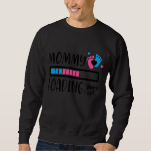 Mommy Loading Please Wait Mother's Day Birth Annou Sweatshirt