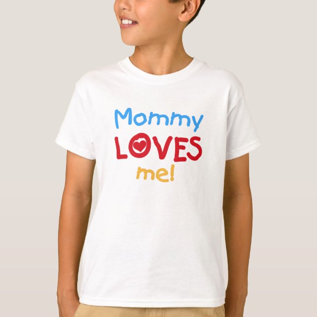 Mommy Loves Me T-Shirt (Front)