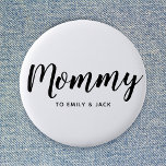 Mommy | Modern Mom Kids Names Mother's Day 2 Inch Round Button<br><div class="desc">Simply,  stylish "Mommy" custom design in modern minimalist typography which can easily be personalized with kids names or your own special message. The perfect unique gift for a new mom,  mother's day,  mom's birthday or just because!</div>